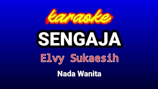 SENGAJA Karaoke-Elvy Sukaesih