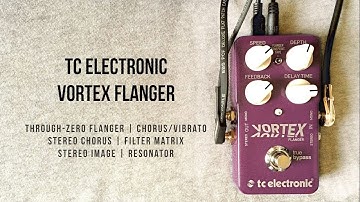 TC Electronic Vortex Flanger - More Than Just a Flanger Pedal (Stereo)