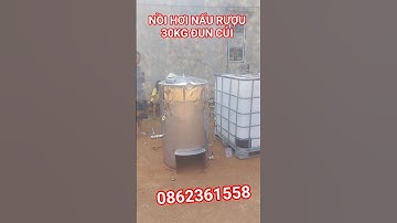 Nồi nấu rượu bằng củi 30kg Bếp Gắn Liền Thân lõi inox #nồi #nấu #nồinấurượubằngđiện #nồinấurượu