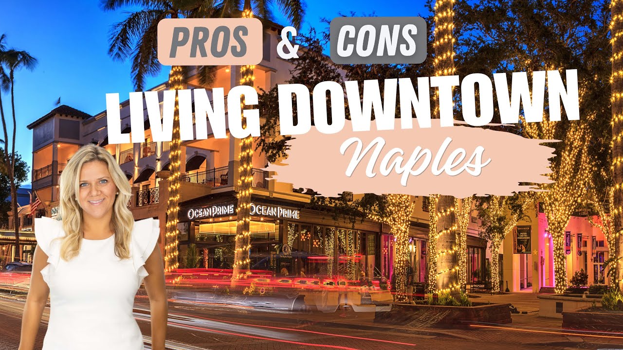 Pros & Cons of Living Downtown in Naples Florida Ep. 8 Lavish
