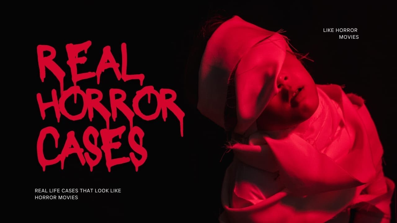 Real Life Cases That Sound Like Horror Movies