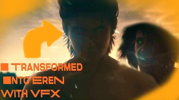 I Transformed Myself Into Eren Yeager Using VFX| Inspired by Jalex Rosa|