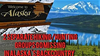 Hikers, Hunters Lost in Alaska's Backcountry, 1 Never to be Seen Again.