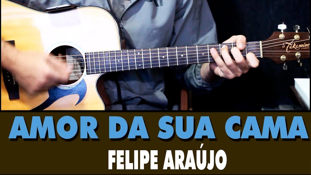 Amor da sua Cama - Felipe Araújo (Aula de Violão Simplificada)