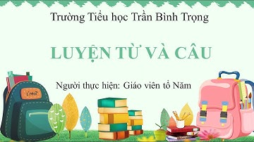 Môn LTVC lớp 5- Tuần 22 - Bài: Nối các vế câu ghép bằng quan hệ từ   Trường TH Trần Bình Trọng