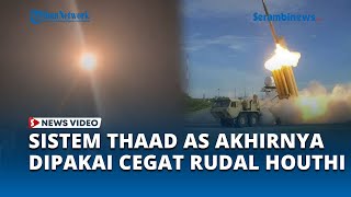 Sistem Thaad Amerika Pertama Kali Halau Rudal Houthi Ke Israel
