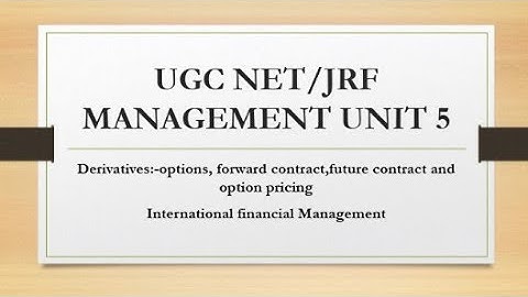 Derivatives||Options||Forward Contract||Future Contract||Option Pricing||Management||NET/JRF