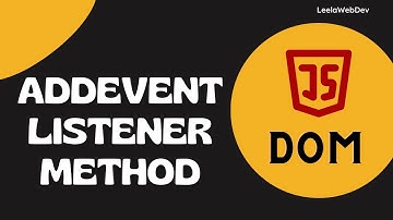 43. AddEventListener method a detailed overview on the DOM API method - DOM