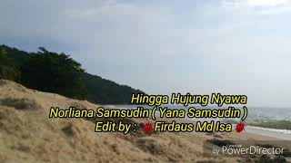 Hingga Hujung Nyawa - Yana Samsudin ( with lyric )