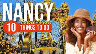 TOP 10 Things to do in Nancy, France 2023!