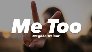 Meghan Trainor - Me Too(Lyrics) 