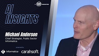 AI Insights with Michael Anderson, Chief Strategist, Public Sector at Informatica