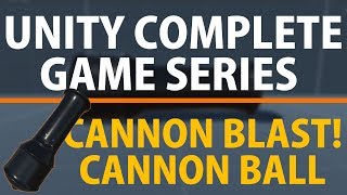 Unity 3d Create a Complete Game Cannon Blast Cannon Ball Scripting, Particles, and Trail Renderers