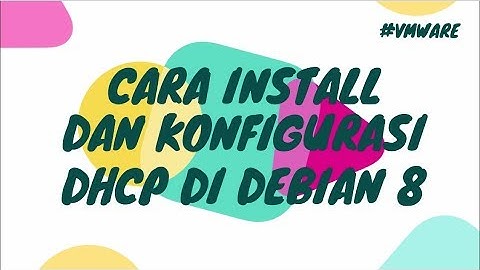 Cara Install Dan Konfigurasi DHCP Server Di Debian 8 #vmware