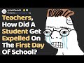 When A Student Was Expelled On The First Day Of School (AskReddit)