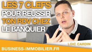 7 clefs pour réussir ton RDV chez le Banquier