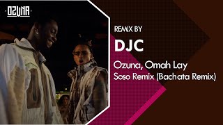 Ozuna, Omah Lay  - Soso Remix (Bachata Afro Remix DJC)