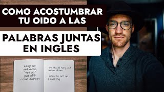 Cómo Entender Las Palabras Juntas En Inglés Cuando Te Hablen