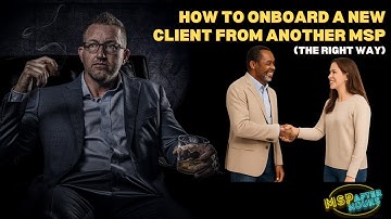 How to Onboard a New Client from Another MSP (The Right Way)