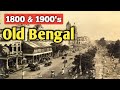 1800 & 1900's old Bengal | Bengal in Old Time || Welcome India