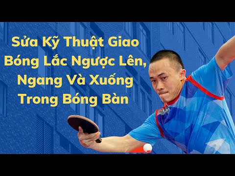 Video Sửa kỹ thuật giao bóng lắc ngược lên, ngang và xuống... - youtube