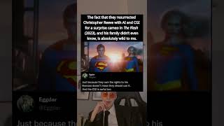 The fact that they resurrected Christopher Reeve with AI and CGI for a surprise cameo in The Flash Profile
