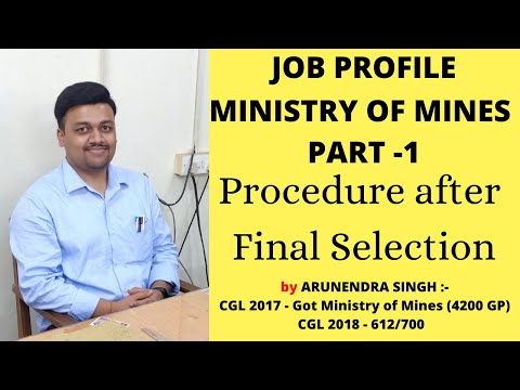 PROCEDURE AFTER FINAL SELECTION in MINISTRY OF MINES||JOB PROFILE||PART 1||BY ARUNENDRA SINGH