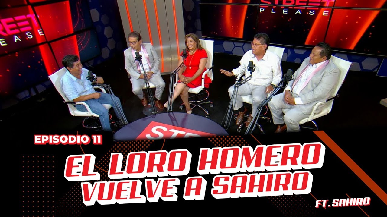 El Loro Homero vuelve a Sahiro I Street Please 2.0. | EP. 11