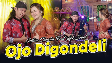 Intan Chacha Feat. Lek Doel - Ojo Digondeli (Official Music Video)