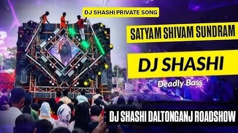DJ SHASHI DALTONGANJ TESTING SONG 💥 | SATYAM SHIVAM SUNDRAM | SOUND CHECK ✅ | DJ SHASHI DEADLY BASS