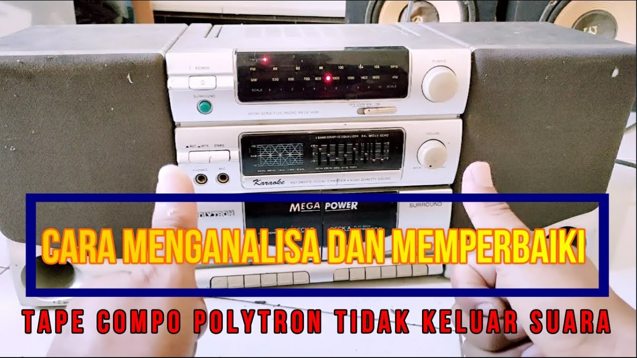 CARA MENGANALISA DAN MEMPERBAIKI RADIO TAPE COMPO POLYTRON TIDAK KELUAR