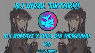 DJ BOMAYE X BILA DIA MENYUKAIKU[DJ TEBANG] VIRAL TIKTOK!!!