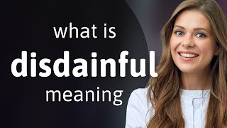 Disdainful What Is Disdainful Definition