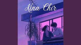 Kina Chir (Slowed  \u0026  Reverb)