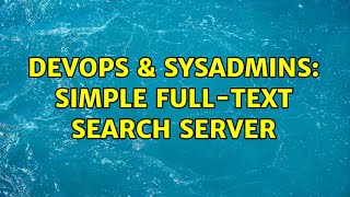 Celebrity DevOps & SysAdmins: Simple full-text search server (3 Solutions!!) Profile