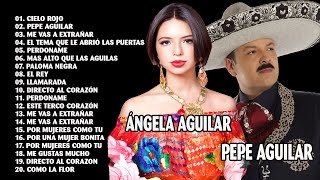 ÁNGELA AGUILAR, PEPE AGUILAR SUS GRANDES EXITOS - LAS MEJORES CANCIONES RANCHERAS MEXICANAS