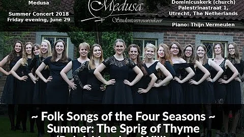 Folk Songs of the 4 Seasons - Summer: The Sprig of Thyme (R. Vaughan Williams) - Vrouwenkoor Medusa