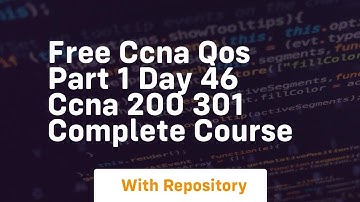 Free ccna qos part 1 day 46 ccna 200 301 complete course