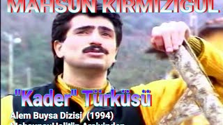 MAHSUN KIRMIZIGÜL - KADER TÜRKÜSÜ | ALEM BUYSA DİZİSİNDEN - NETTE İLK KEZ SİZLERLE (1994) Resimi