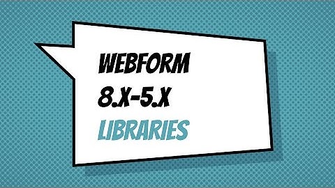 Webform 8.x-5.x - Libraries
