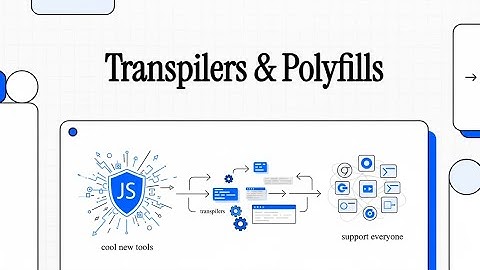Transpiler and Polyfills: How modern JS works in older browsers