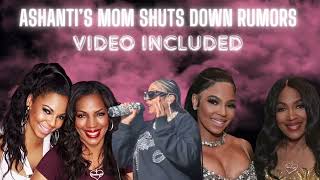 ASHANTI’S MOTHER SETS THE RECORD STRAIGHT