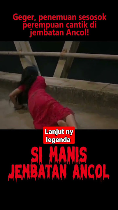 lanjut ny legenda si manis jembatan Ancol