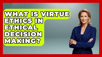 What Is Virtue Ethics In Ethical Decision Making? - The Personal Growth Path