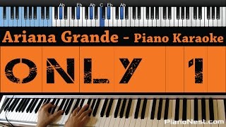 Video thumbnail of "Ariana Grande - Only 1 - LOWER Key (Piano Karaoke / Sing Along)"