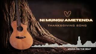 NI MUNGU AMETENDA - THANKSGIVING SONG