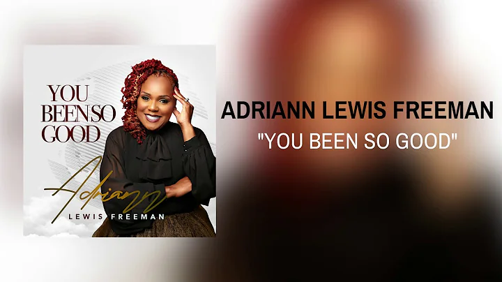 Adriann Lewis-Freeman - You Been So Good (Audio Vi...