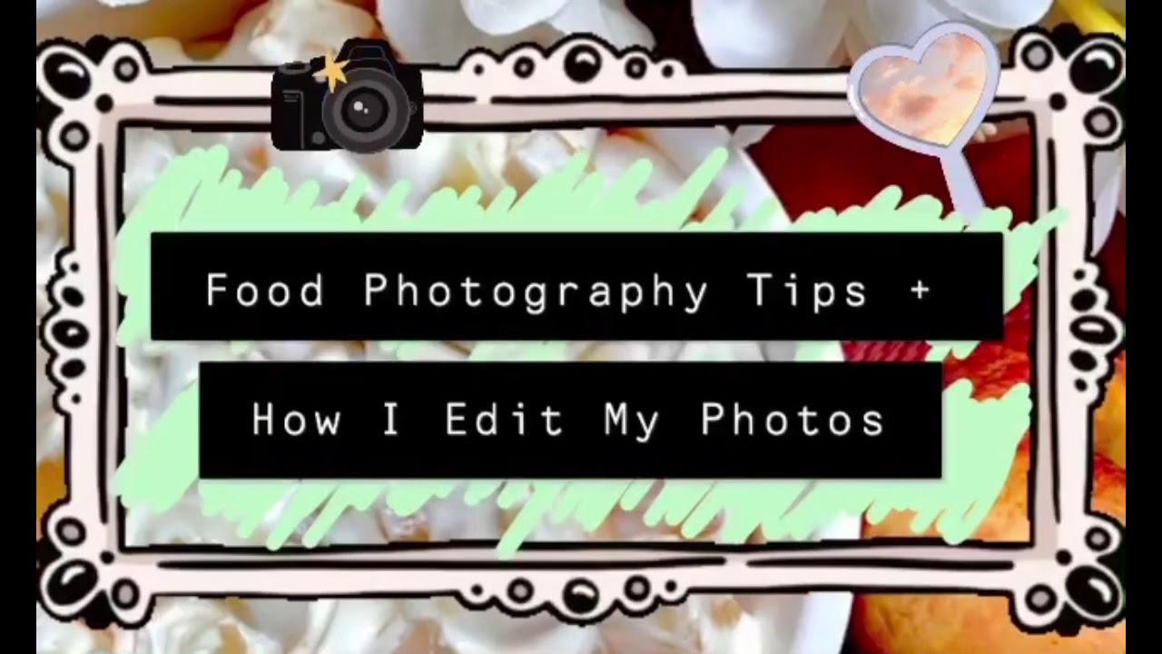 Food Photography Tips + How I Edit My Photos 📸🤩 - YouTube