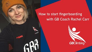 How to start fingerboarding with GB Climbing Coach Rachel Carr