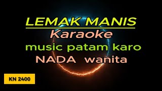 lemak manis - karaoke nada wanita - musik remix- patam karo- cl music